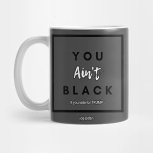 You Ain't Black Mug